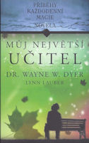 Dyer Wayne W.: Můj největší učitel - Příběhy každodenní magie