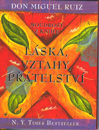 Ruiz Don Miguel: Moudrost z knihy Láska, vztahy, přátelství