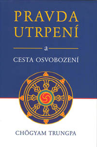 Chogyam Trungpa: Pravda utrpení a cesta osvobození
