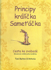 Raiten-D'Antonio Toni: Principy králíčka Sameťáčka - Cesta ke svobodě