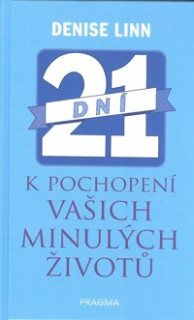 Linn Denise: 21 dní k pochopení vašich minulých životů