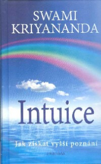 Kriyananda Swami: Intuice - Jak získat vyšší poznání