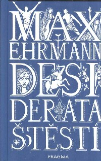 Ehrmann Max: Desiderata štěstí