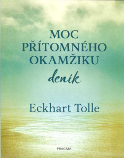 Tolle Eckhart: Moc přítomného okamžiku - deník