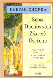 Chopra Deepak: Sedm duchovních zákonů úspěchu /Pragma/