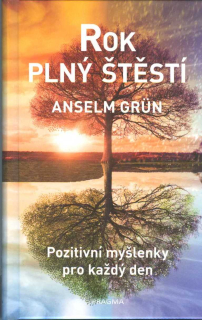 Grun Anselm: Rok plný štěstí - Pozitivní myšlenky na každý den
