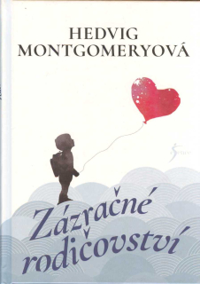 Montgomeryová Hedvig: Zázračné rodičovství