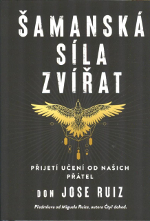 Ruiz Jose don: Šamanská síla zvířat