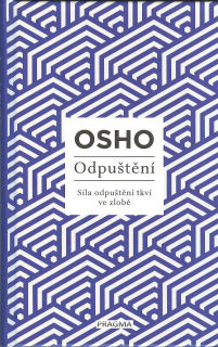Osho: Odpuštění - Síla odpuštění tkví ve zlobě