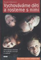 Aldortová Naomi: Vychováváme děti a rosteme s nimi