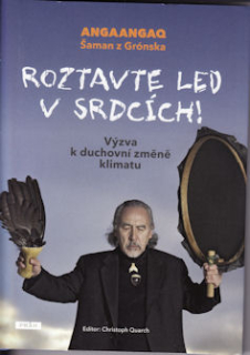 Angaangaq: Roztavte led v srdcích! (Šaman z Grónska)