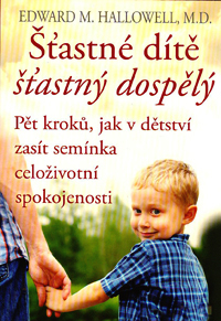 Hallowell Edward M.: Šťastné dítě, šťastný dospělý
