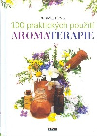Festy Daniéle: 100 praktických použití aromaterapie