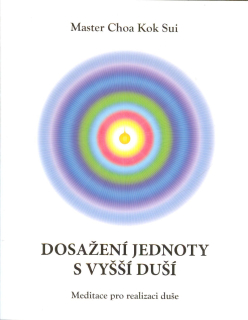 Choa Kok Sui Master: Dosažení jednoty s vyšší duší - Meditace