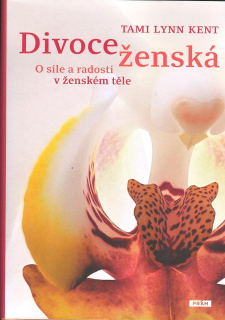 Kent Tami Lynn: Divoce ženská - O síle a radosti v ženském těle