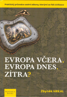 Hrkal Zbyněk: Evropa včera. Evropa dnes. Zítra?