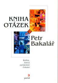 Bakalář Petr: Kniha otázek - kniha, která zpříjemní čekání