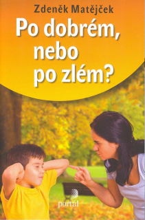 Matějček Zdeněk: Po dobrém nebo po zlém?
