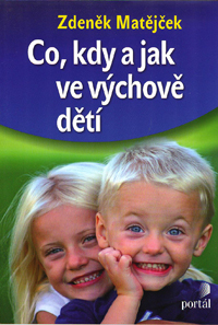 Matějček Zdeněk: Co, kdy a jak ve výchově dětí