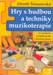 Šimanovský Zdeněk: Hry s hudbou a techniky muzikoterapie