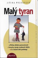 Prekopová Jiřina: Malý tyran - příčiny dětské panovačnosti