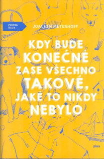 Meverhoff Joachim: Kdy bude konečně zase všechno takové, jaké to ...