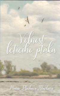Plochová Marie Hlávková: Volnost letícího ptáka