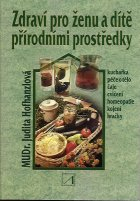 Hofhanzlová Judita: Zdraví pro ženu a dítě přírodními prostředky