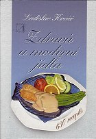 Kovář Ladislav: Zdravá a moderní jídla