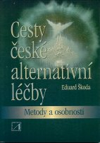 Škoda Eduard: Cesty české alternativní léčby -metody a osobnosti