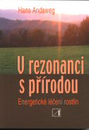 Andeweg Hans: V rezonanci s přírodou -energetické léčení rostlin