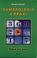Walek Milan: Numerologie v praxi - tajná řeč čísel