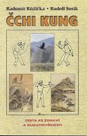 Růžička Radomír: Čchi kung - cesta ke zdraví a dlouhověkosti