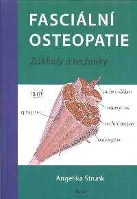 Strunk Angelika: Fasciální osteopatie - Základy a techniky
