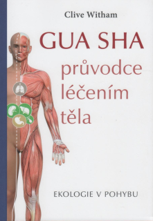 Witham Clive: Gua sha - průvodce léčení těla - ekologie v pohybu