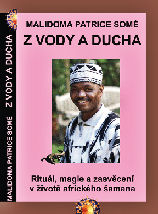 Somé Malidoma P: Z vody a ducha-zasvěcení v životě afrického šamana