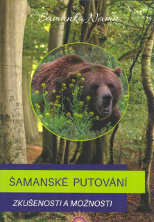 Namu Šamanka: Šamanské putování - zkušenosti a možnosti