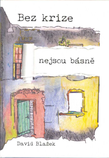 Blažek David: Bez krize nejsou básně