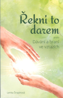 Šnajdrová Lenka: Řekni to darem aneb Dávání a braní ve vztazích