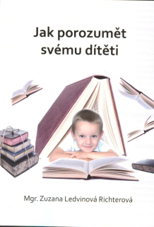 Ledvinová-Richt. Zuzana: Jak porozumět svému dítěti