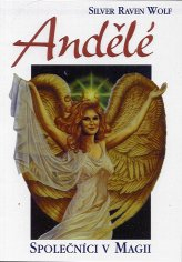 ANTIK3: Wolf Silver R.: Andělé - společníci v magii