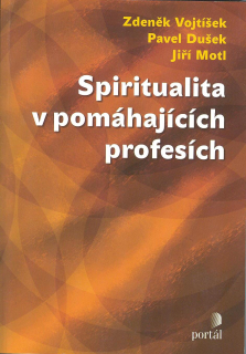 Vojtíšek Zdeněk: Spiritualita v pomáhajících profesích