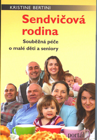 Bertini Kristine: Sendvičová rodina - Souběžná péče o malé a seniory