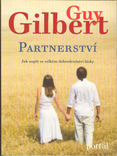 Guy Gilbert: Partnerství - Jak uspět ve velkém dobrodruž. lásky