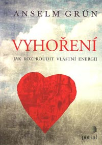 Grun Anselm: Vyhoření - Jak rozproudit vlastní energii