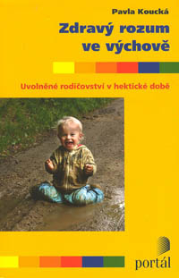 Koucká Pavla: Zdravý rozum ve výchově