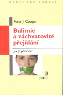 Cooper Peter J.: Bulimie a záchvatovité přejídání - Jak je překonat