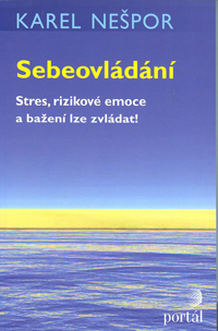 Nešpor Karel: Sebeovládání - Stres, rizikové emoce a bažení ...
