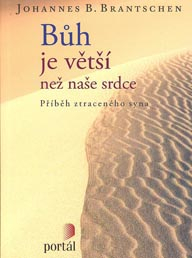 Brantschen Johannes B: Bůh je větší než naše srdce-Příběh ztraceného syna