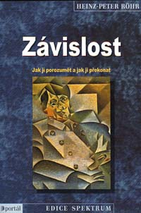 Rohr Heinz-P.: Závislost - Jak jí porozumět a jak ji překonat